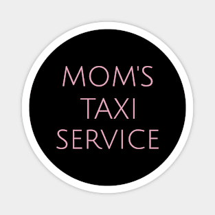 Mom's Taxi Service Motherhood Humor Parents Funny Magnet